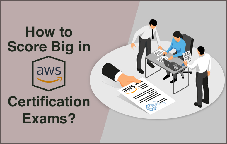 How to Score Big in AWS Certification Exams?