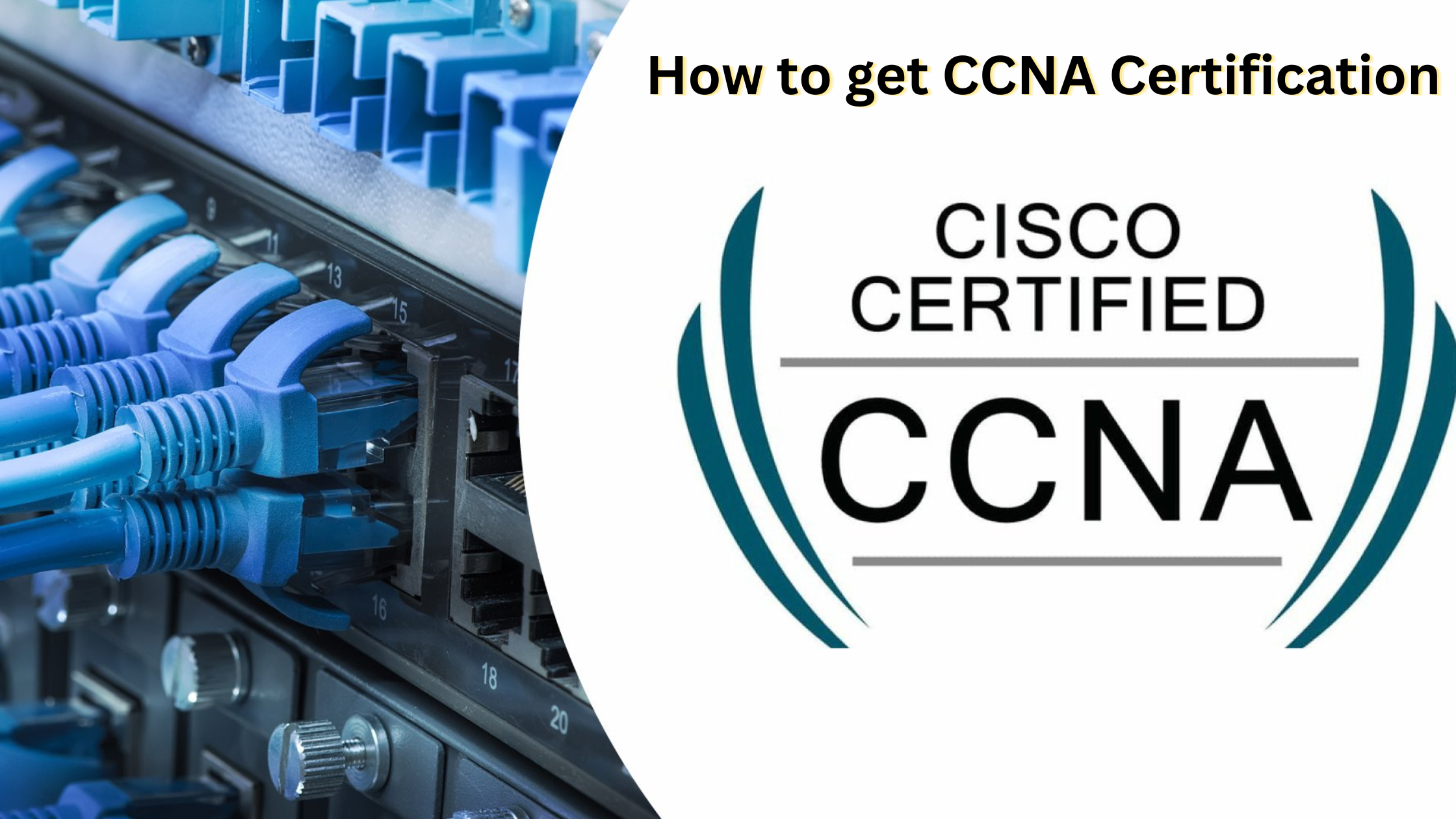 How to get CCNA certification – A complete guide