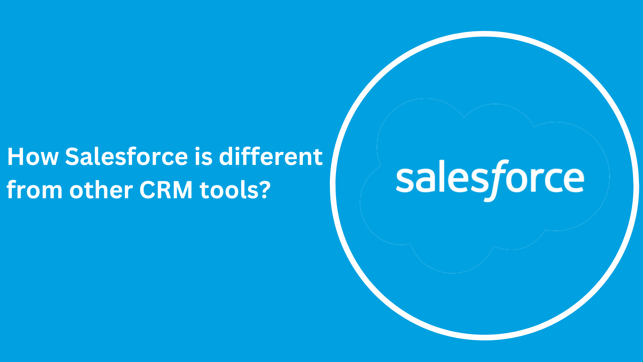 How Salesforce is different from other CRM tools?